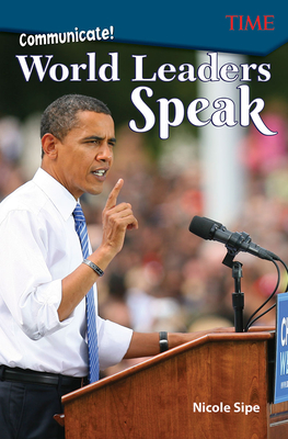 Communicate!: World Leaders Speak - Nicole Sipe