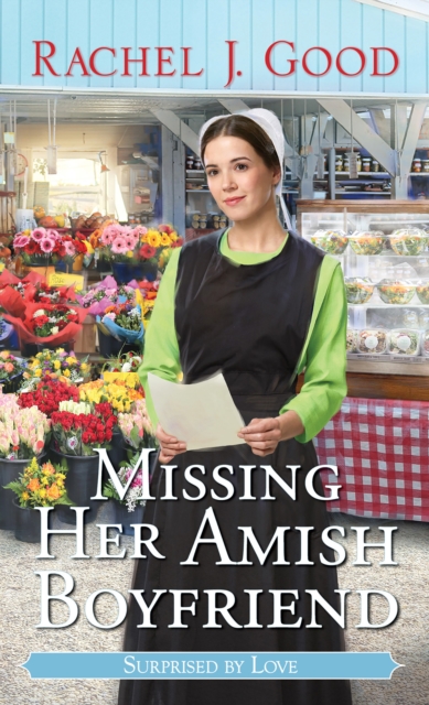 Missing Her Amish Boyfriend - Rachel J. Good