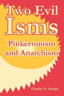 Two Evil Isms: Pinkertonism and Anarchism - Charles A. Siringo