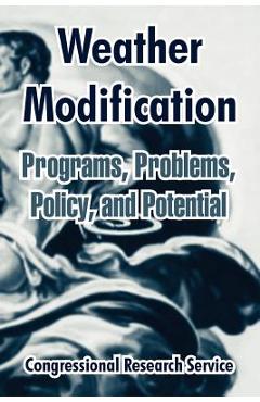 Coperta cărții 'Weather Modification: Programs, Problems, Policy, and Potential - Congressional Research Service'