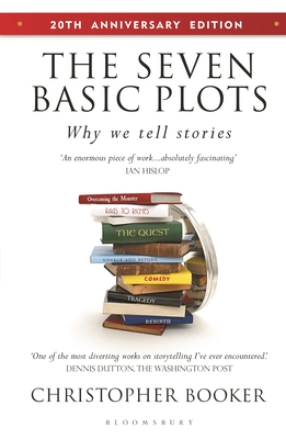 The Seven Basic Plots: Why We Tell Stories - 20th Anniversary Edition - Christopher Booker