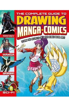 Coperta cărții 'The Complete Guide to Drawing Manga + Comics: Learn the Secrets of Great Comic Book Art! - Anthony Williams'