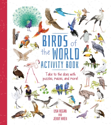 Birds of the World Activity Book: Take to the Skies with Puzzles, Mazes, and More! - Lisa Regan