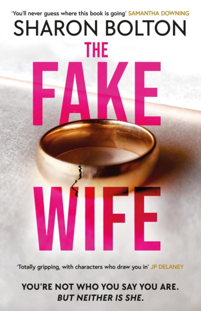 The Fake Wife: The Gripping, Shocking Thriller Sensation That Reads Like a TV Boxset from the Million-Copies Sold Author - Sharon Bolton