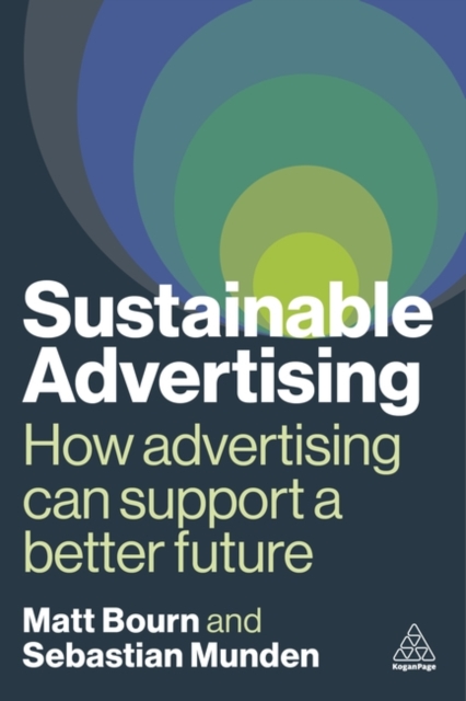 Sustainable Advertising: How Advertising Can Support a Better Future - Matt Bourn