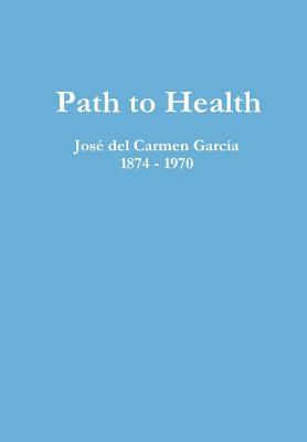 Path to Health - Jose Del Carmen Garcia