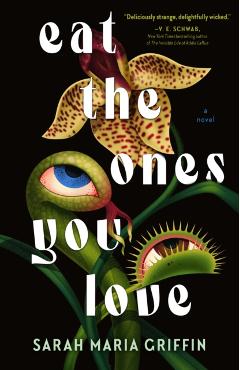 Eat the Ones You Love - Sarah Maria Griffin