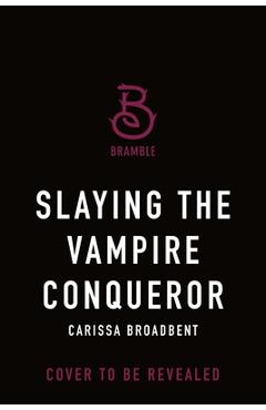 Poza produsului Slaying the Vampire Conqueror - Carissa Broadbent