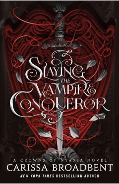 Slaying the Vampire Conqueror - Carissa Broadbent