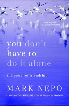 Coperta cărții 'You Don't Have to Do It Alone: The Power of Friendship - Mark Nepo'