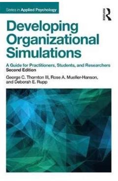 Coperta cărții 'Developing Organizational Simulations: A Guide for Practitioners, Students, and Researchers - George C. Thornton Iii'