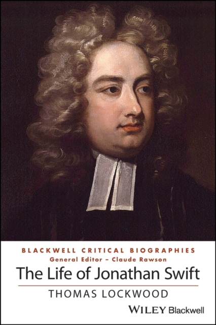 The Life of Jonathan Swift - Thomas Lockwood