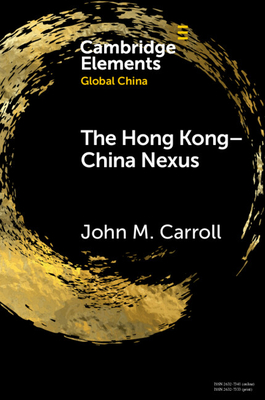 The Hong Kong-China Nexus - John M. Carroll