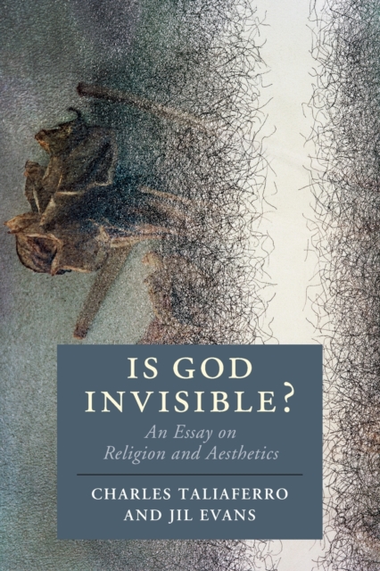 Is God Invisible?: An Essay on Religion and Aesthetics - Charles Taliaferro