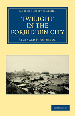 Twilight in the Forbidden City - Reginald F. Johnston