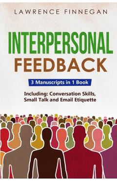 Coperta cărții 'Interpersonal Feedback: 3-in-1 Guide to Master Constructive Feedback, Active Listening, Receiving & Giving Feedback -'