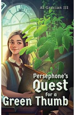 Coperta cărții 'Persephone's Quest for a Green Thumb - Al Gracian'