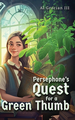 Coperta cărții 'Persephone's Quest for a Green Thumb - Al Gracian'