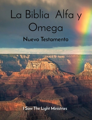Coperta cărții 'La Biblia Alfa y Omega: Nuevo Testamento - I Saw The Light Ministries'
