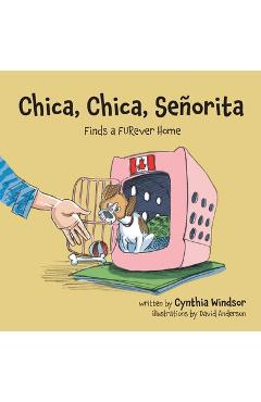 Poza produsului Chica, Chica, Señorita: Finds a FURever Home - Cynthia Windsor
