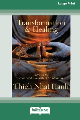 Transformation and Healing: Sutra on the Four Establishments of Mindfulness [Standard Large Print 16 Pt Edition] - Thich Nhat Hanh