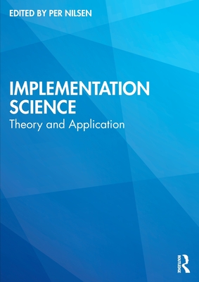 Implementation Science: Theory and Application - Per Nilsen