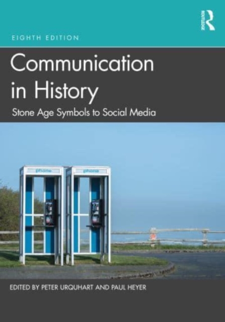 Communication in History: Stone Age Symbols to Social Media - Peter Urquhart