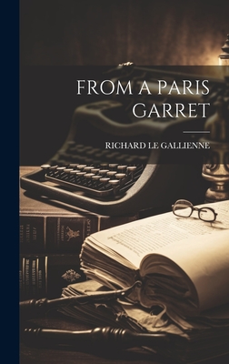 From a Paris Garret - Richard Le Gallienne