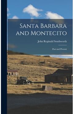 Coperta cărții 'Santa Barbara and Montecito: Past and Present - John Reginald Southworth'