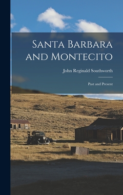 Coperta cărții 'Santa Barbara and Montecito: Past and Present - John Reginald Southworth'