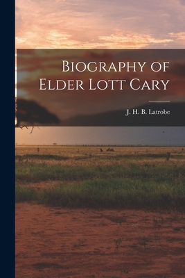 Biography of Elder Lott Cary - J. H. B. Latrobe