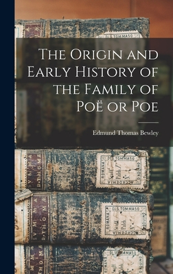 The Origin and Early History of the Family of Po or Poe - Edmund Thomas Bewley