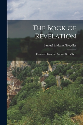 The Book of Revelation: Translated From the Ancient Greek Text - Samuel Prideaux Tregelles