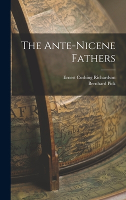 The Ante-nicene Fathers - Ernest Cushing Richardson