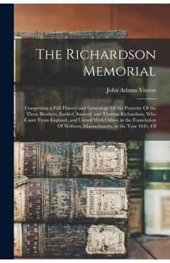Coperta cărții 'The Richardson Memorial: Comprising a Full History and Genealogy Of the Posterity Of the Three Brothers, Ezekiel,'