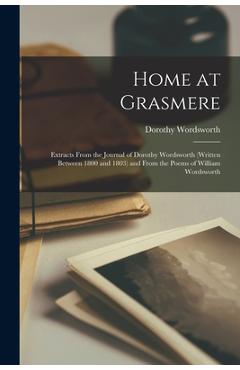 Coperta cărții 'Home at Grasmere: Extracts From the Journal of Dorothy Wordsworth (written Between 1800 and 1803) and From the Poems of'