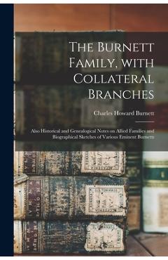 Coperta cărții 'The Burnett Family, With Collateral Branches: Also Historical and Genealogical Notes on Allied Families and'