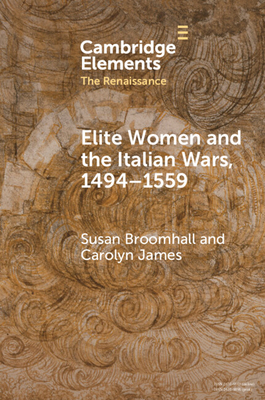 Elite Women and the Italian Wars, 1494-1559 - Susan Broomhall