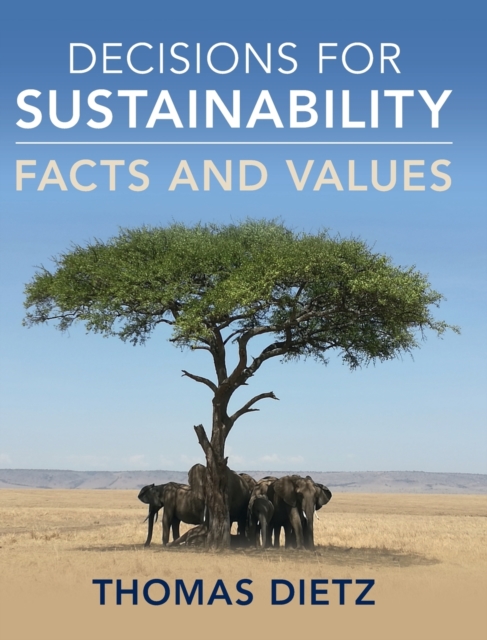 Decisions for Sustainability: Facts and Values - Thomas Dietz