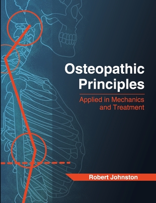 Osteopathic Principles: Applied in Mechanics and Treatment - Darren David