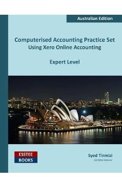 Coperta cărții 'Computerised Accounting Practice Set Using Xero Online Accounting: Australian Edition - Syed Tirmizi'