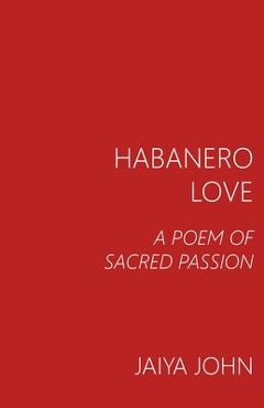 Coperta cărții 'Habanero Love: A Poem of Sacred Passion - Jaiya John'