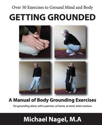 Coperta cărții 'Getting Grounded Manual: A Manual of Grounding Exercises - Michael Nagel Ma'