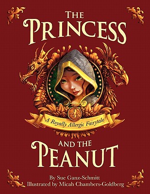 The Princess and the Peanut: A Royally Allergic Fairytale - Sue Ganz-schmitt