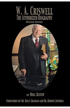 Coperta cărții 'W.A. Criswell: The Authorized Biography - Bill Keith'