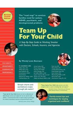 Coperta cărții 'Team Up for Your Child: A Step-By-Step Guide to Working Smarter with Doctors, Schools, Insurers, and Agencies - Wendy'