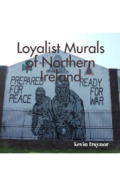 Coperta cărții 'Loyalist Murals of Northern Ireland - Kevin Traynor'