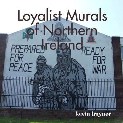 Coperta cărții 'Loyalist Murals of Northern Ireland - Kevin Traynor'