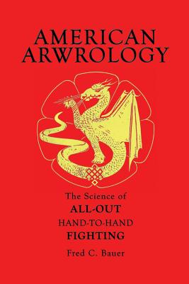 Coperta cărții 'American Arwrology: The Science of All-Out Hand-To-Hand Fighting - Robert C. Kasper'