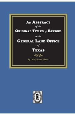Coperta cărții 'An Abstract of the Original Titles of Record in the General Land Office of Texas - Mary Lewis Ulmer'